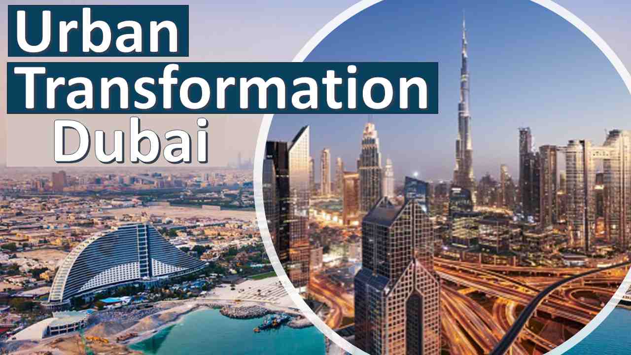 Urban Transformation of Dubai, United Arab Emirates